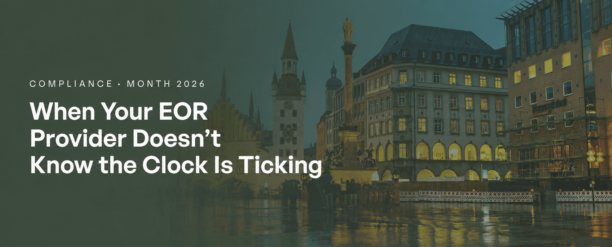 Munich city at night — case file: When Your EOR Provider Doesn't Know the Clock Is Ticking
