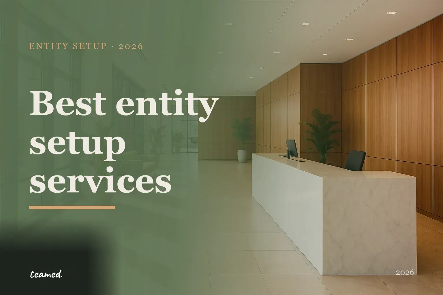 Editorial hero in the Teamed brand palette for the best entity setup services 2026 guide, with the Teamed wordmark.
