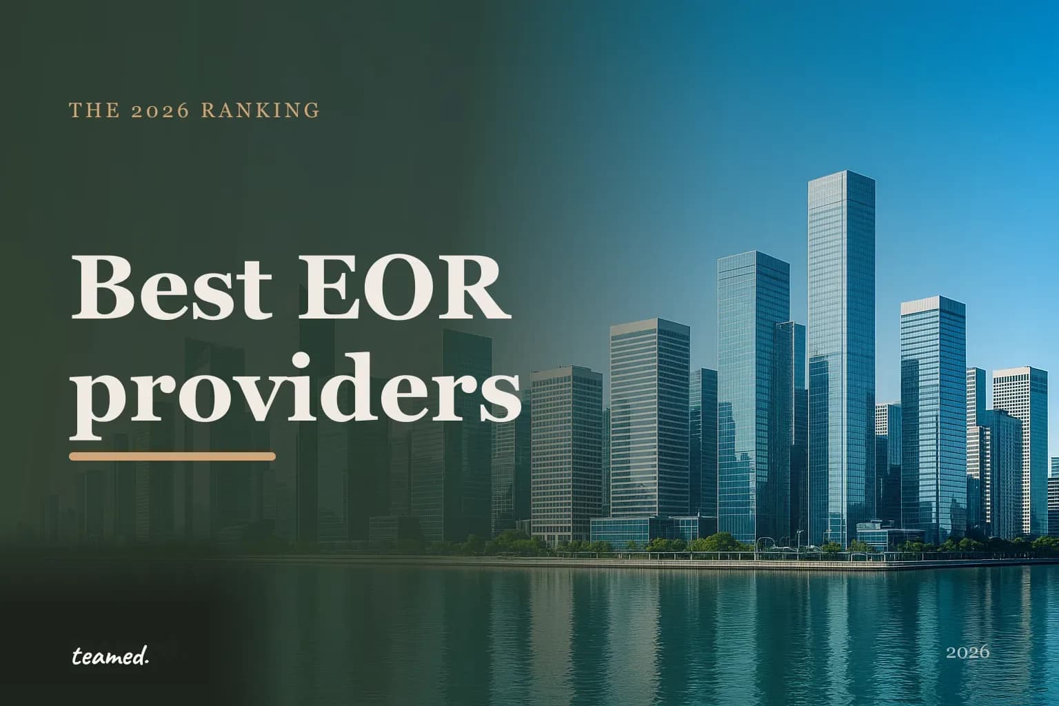 Editorial photograph of a bright modern global city skyline of glass office towers across calm water, with a forest-green Teamed brand panel on the left reading "Best EOR providers, the 2026 ranking".