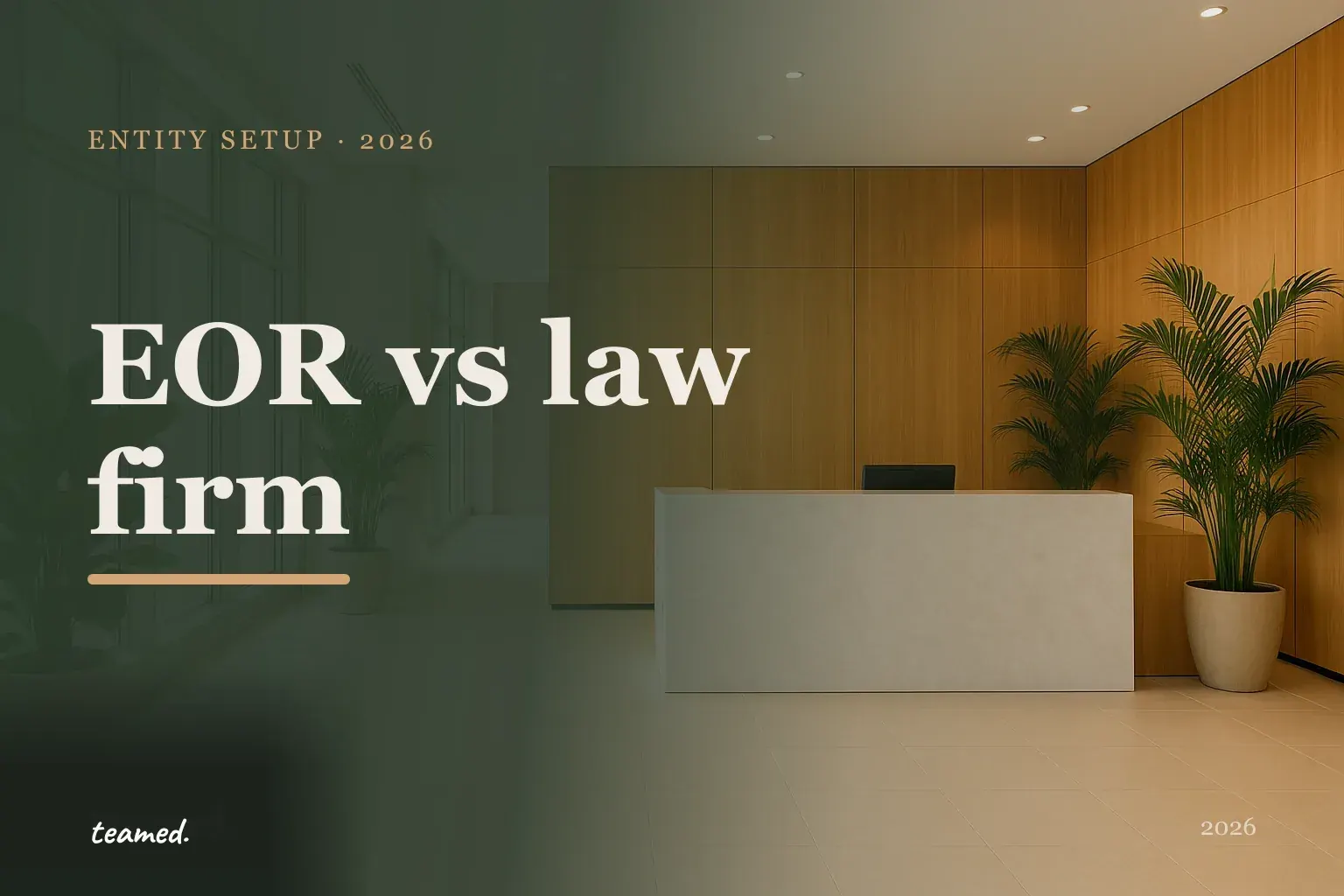 Editorial risograph cover with the headline EOR vs law firm entity setup, the teamed wordmark, and overlapping circles in deep forest, amber and sienna.