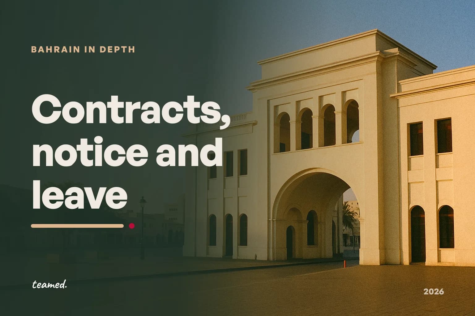 Bahrain employment contracts: probation, notice, working hours and leave (2026)