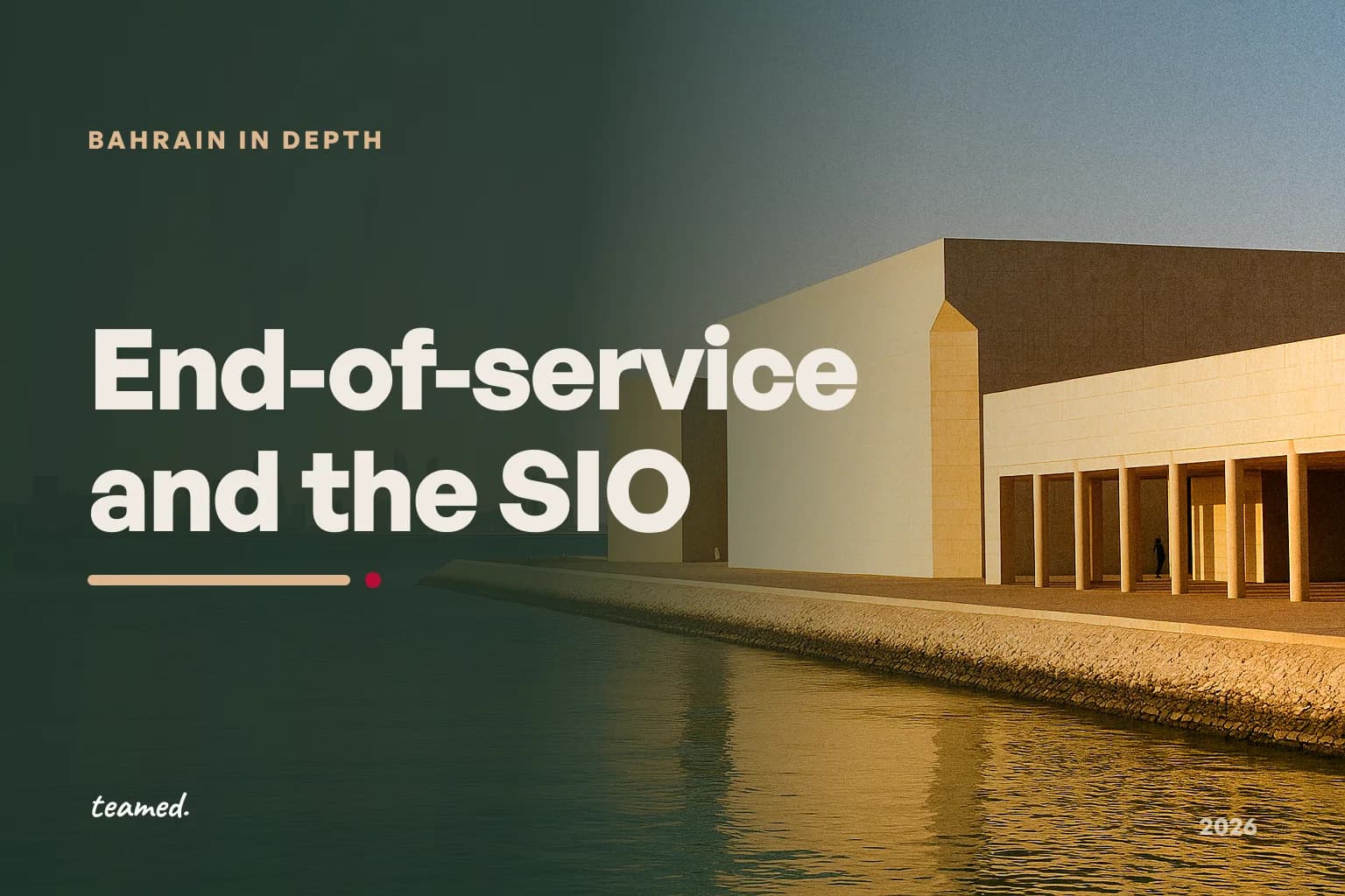 Bahrain end-of-service for expatriates: SIO contributions and the old leaving indemnity (2026)