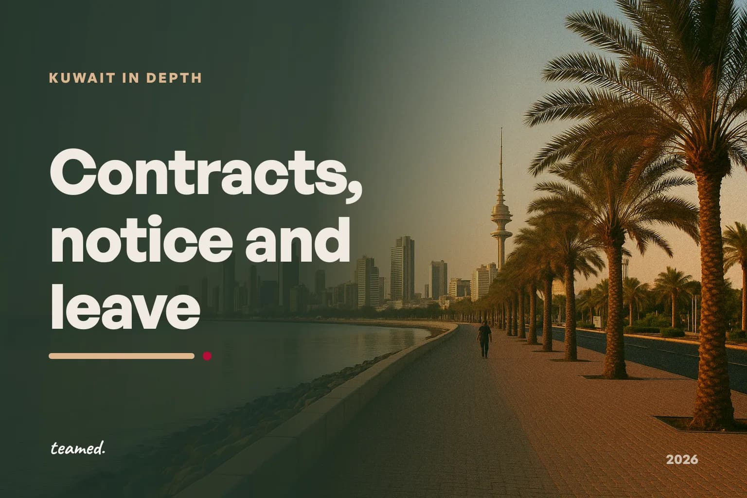 Kuwait employment contracts, probation, notice and annual leave (2026)