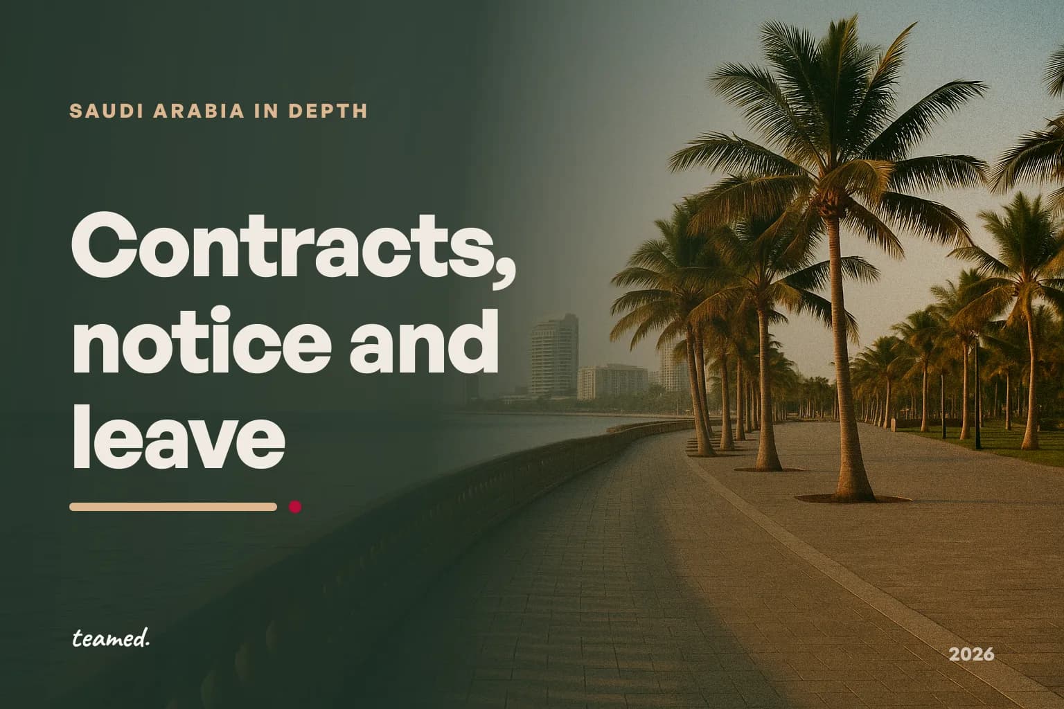 Saudi employment contracts, probation, notice and leave: the rules after the 2025 amendments