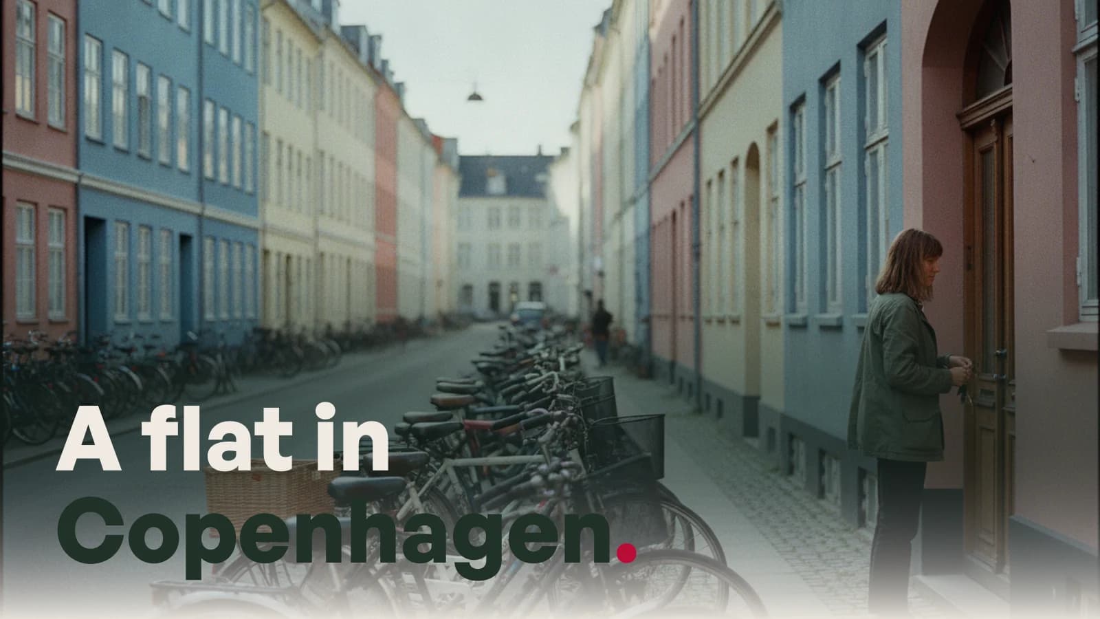 A Copenhagen street of pastel apartment buildings and parked bicycles, a woman at a doorway with keys, with the line A flat in Copenhagen.
