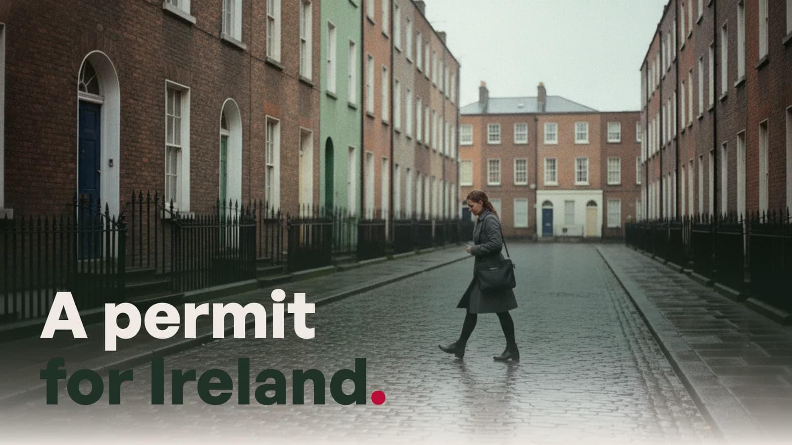 A Dublin street of Georgian houses with painted doors, a woman walking with a laptop bag, with the line A permit for Ireland.