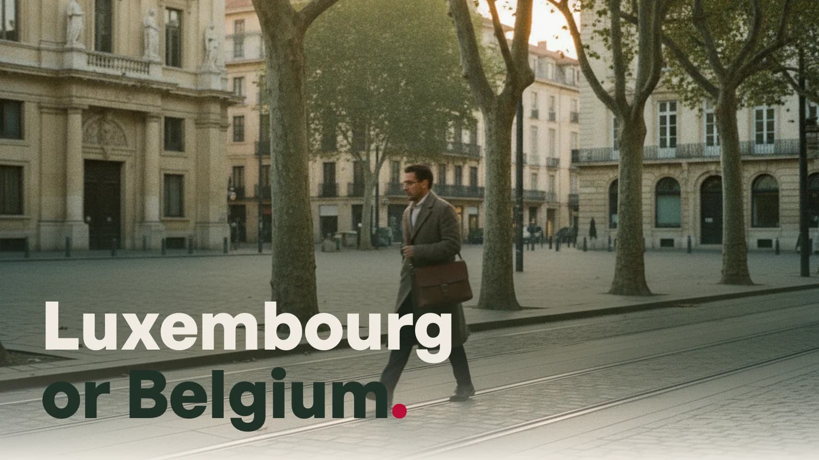 A European city square at golden hour with a tram line and a man crossing with a laptop bag, with the line Luxembourg or Belgium.