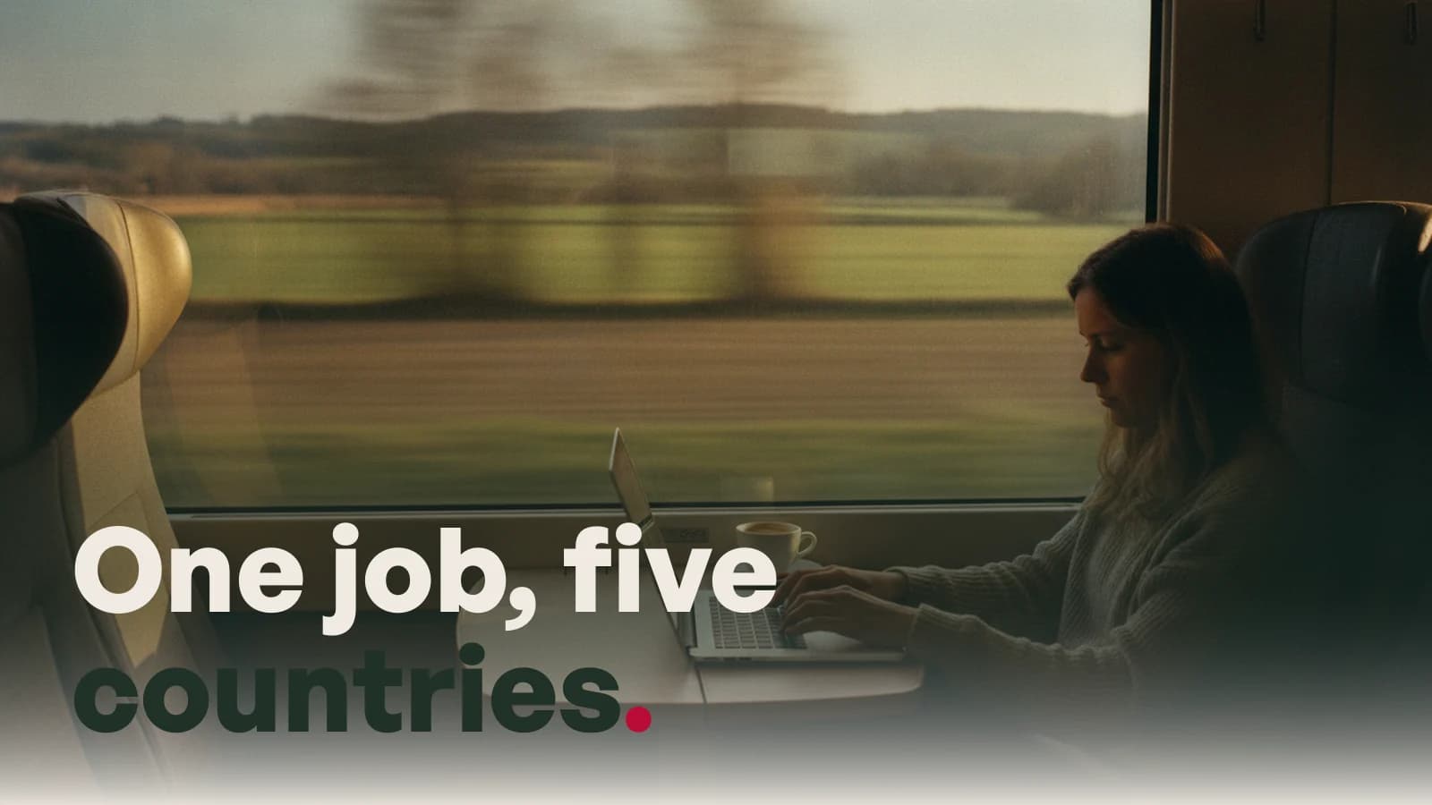 A woman working on a laptop at a train table as countryside passes the window, with the line One job, five countries.