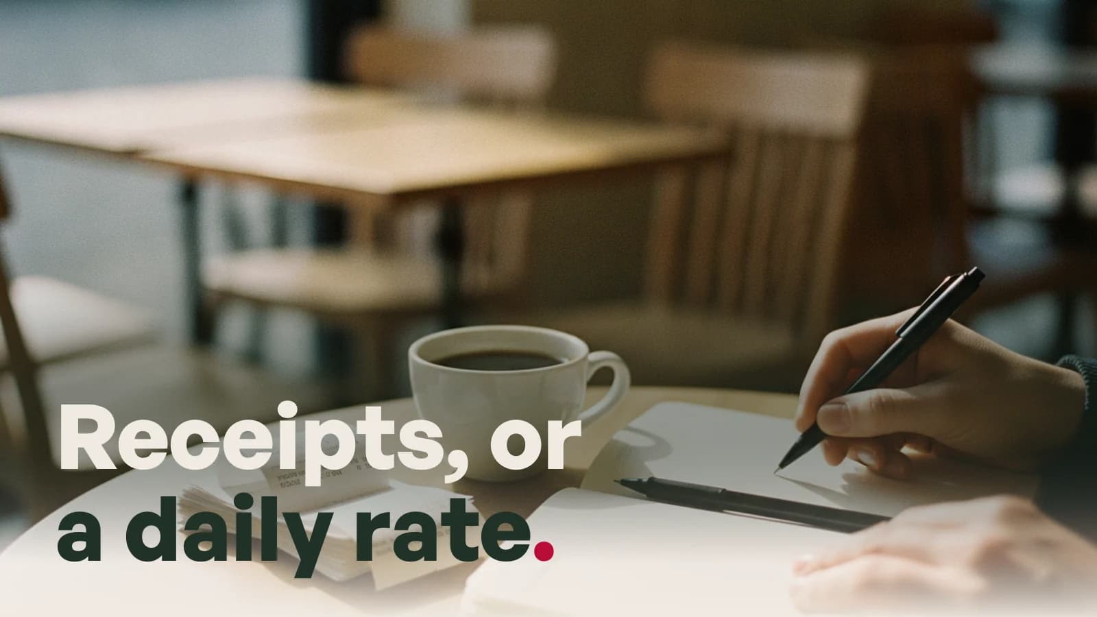 Blank receipts, a notebook and a coffee on a cafe table, with the line Receipts, or a daily rate.
