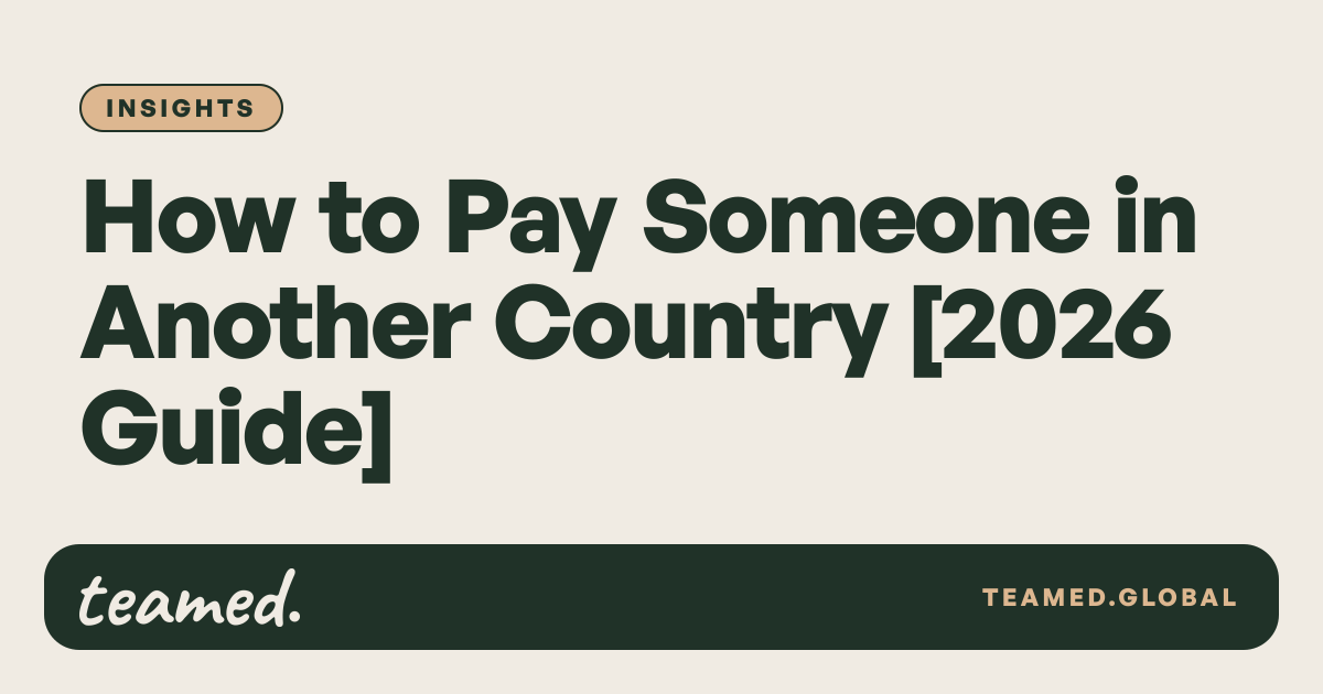 How to Pay Someone in Another Country [2026 Guide] | teamed.